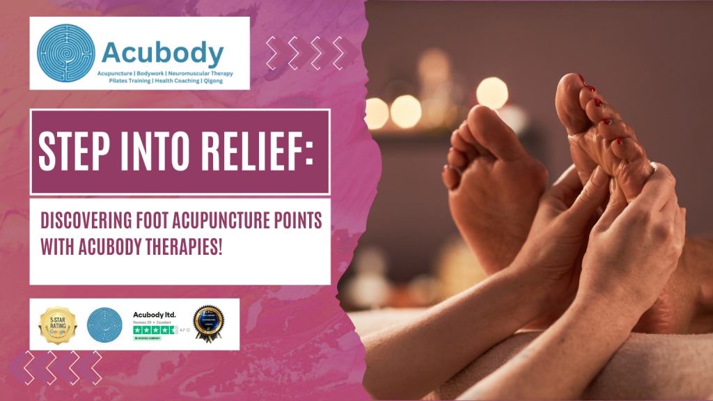 Foot Acupuncture Points with Acubody Therapies